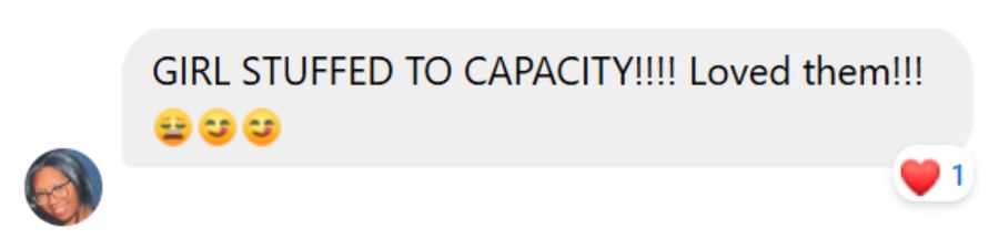 Facebook message: stuffed to capacity, loved them